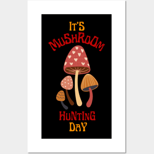 It's Mushroom Hunting Day Posters and Art